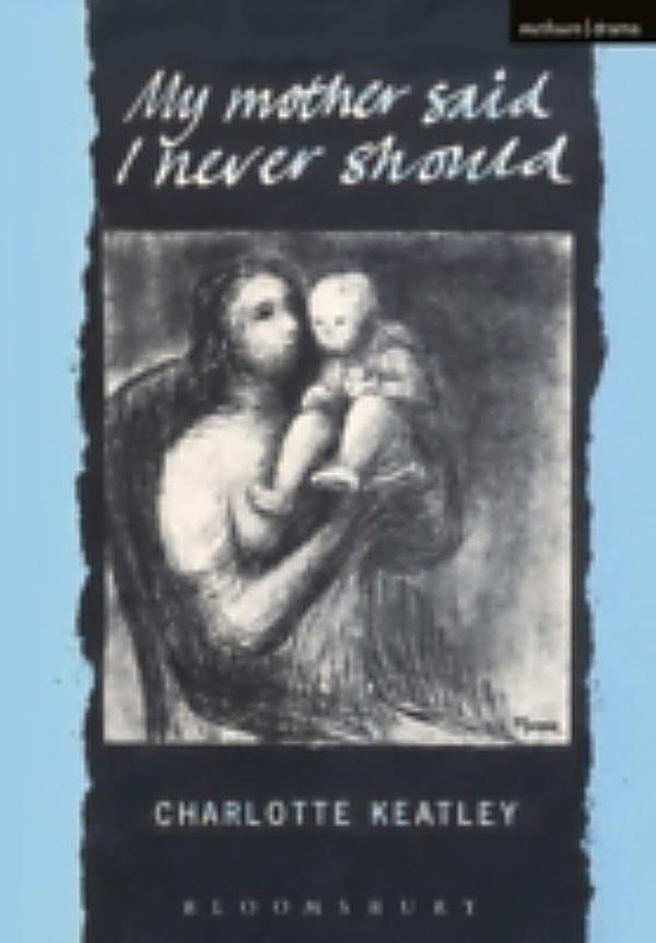 my mother said i never should My mother said i never should: monologue research my mother said i never should the play explores the relationships between mothers and daughters from different. my mother said i never should My mother said i never should: monologue research my mother said i never should the play explores the relationships between mothers and daughters from different.