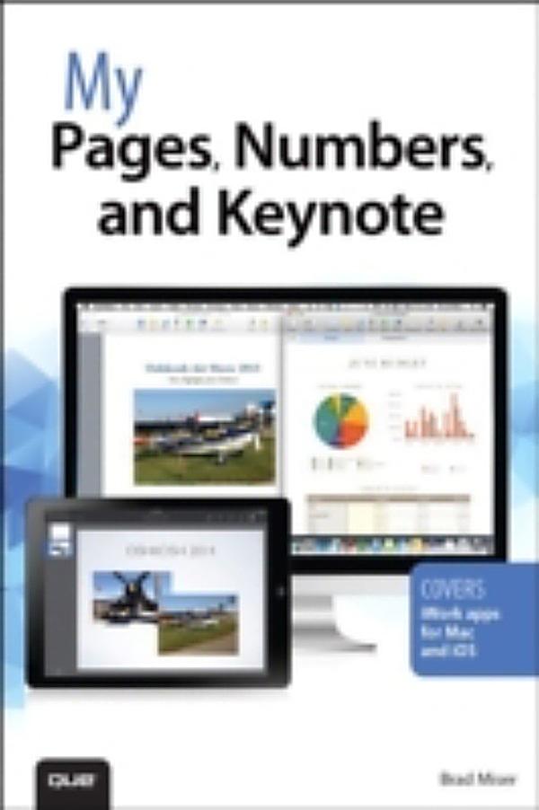 My Pages, Numbers, And Keynote (for Mac And Ios (my Ebook