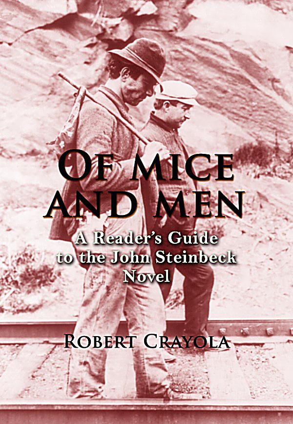a synopsis of the novel of mice and men by john steinbeck A good story performed by marshall civic players it's easy to think of john steinbeck's novella — and by extension his play adaptation — as. a synopsis of the novel of mice and men by john steinbeck A good story performed by marshall civic players it's easy to think of john steinbeck's novella — and by extension his play adaptation — as.