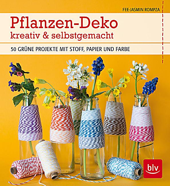 Pflanzen Deko Kreativ Und Selbstgemacht pflanzen deko kreativ selbstgemacht buch portofrei Pflanzen Deko Kreativ Und Selbstgemacht pflanzen deko kreativ selbstgemacht buch portofrei