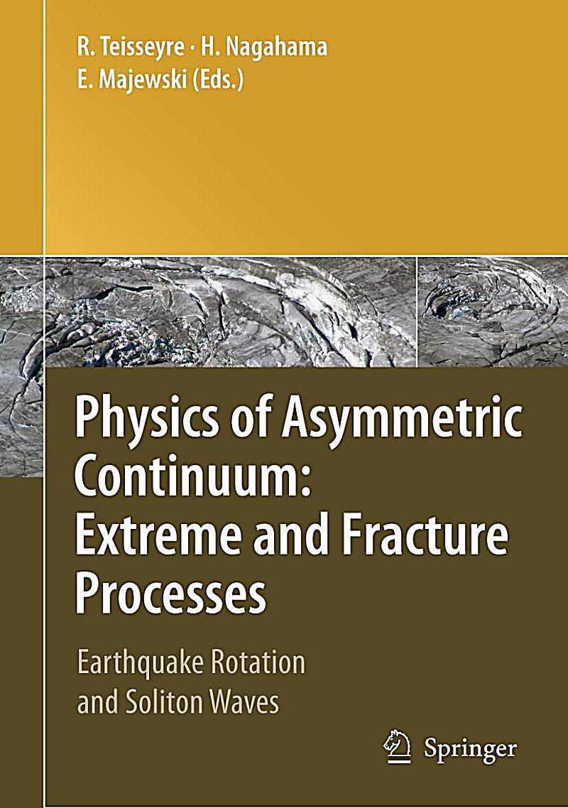 Physics Of Asymmetric Continuum Extreme And Fracture