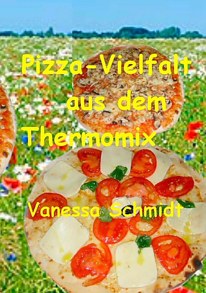 Pizza Vielfalt aus dem Thermomix ebook weltbild de Pizza Vielfalt aus dem Thermomix ebook weltbild de