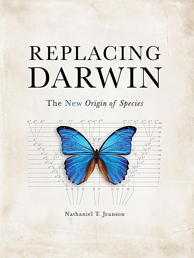 GET NOW Replacing Darwin: The New Origin of Species - N T Jeanson epub :