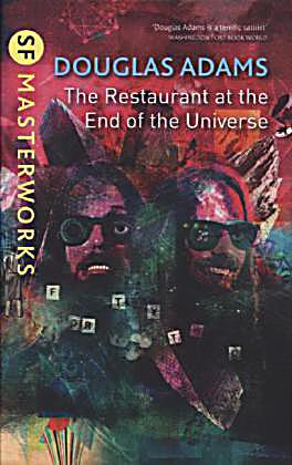 The Restaurant at the End of the Universe by Douglas Adams The Restaurant at the End of the Universe by Douglas Adams