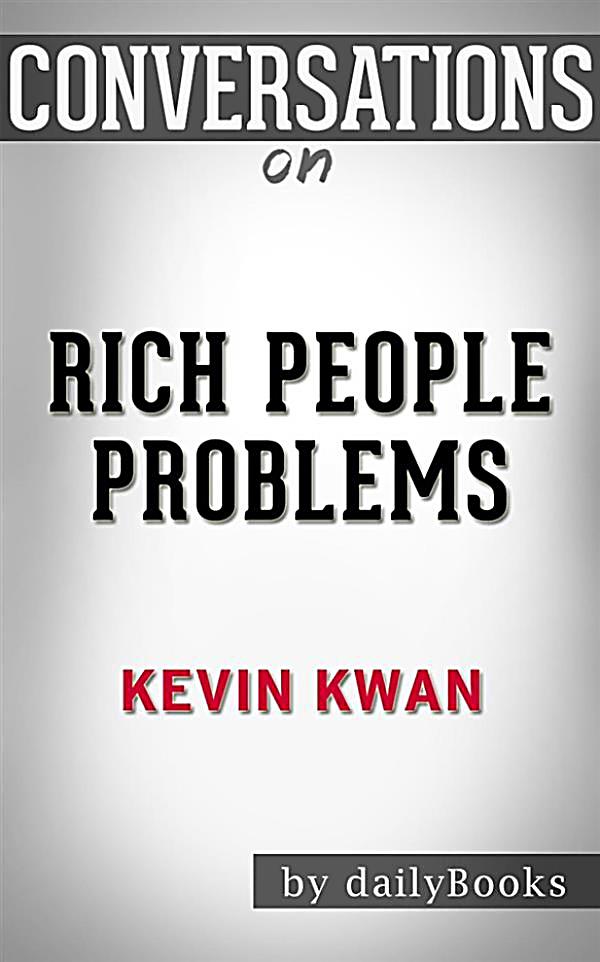 Rich Problems By Kevin Kwan rich problems by kevin kwan conversation starters Rich Problems By Kevin Kwan rich problems by kevin kwan conversation starters
