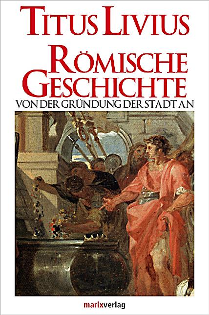 Römische Geschichte Buch von Livius portofrei bei Weltbild.de