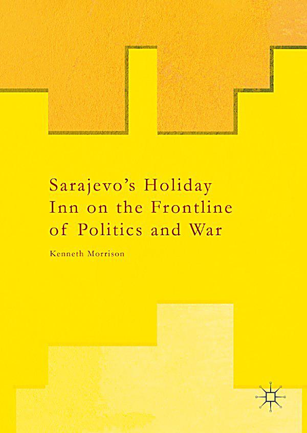 sarajevos holiday inn on the frontline of politics 165929246