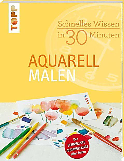 Schnelles Wissen in 30 inuten Aquarell alen Der schnellste Aquarellkurs
aller Zeiten PDF Epub-Ebook