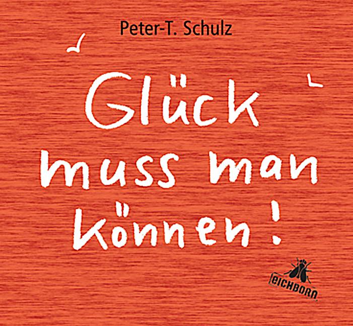 Schulz, P Glück muss man können! Buch bei Weltbild.ch bestellen