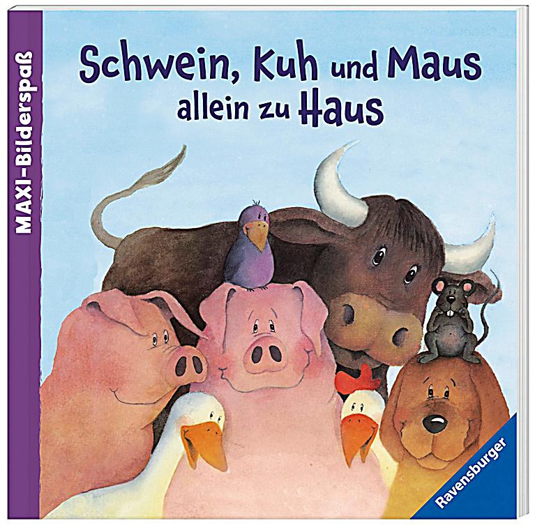 Schwein, Kuh und Maus allein zu Haus Buch bestellen