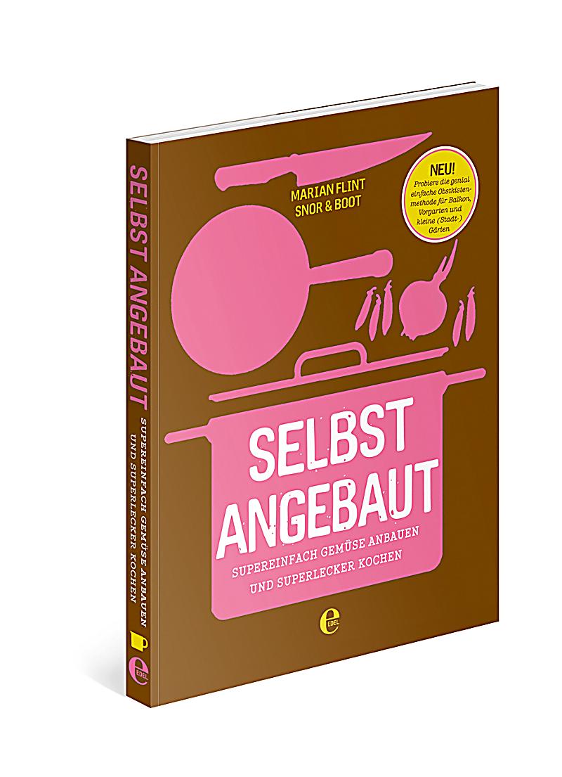 Selbst Angebaut selbst angebaut buch marian flint bei weltbild de Selbst Angebaut selbst angebaut buch marian flint bei weltbild de