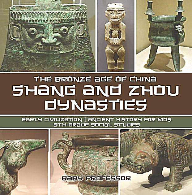 Shang and Zhou Dynasties The Bronze Age of China Early Civilization