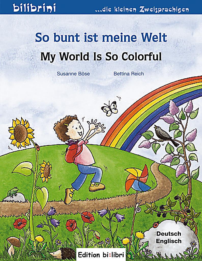 So bunt ist meine Welt, DeutschEnglisch Buch portofrei bestellen