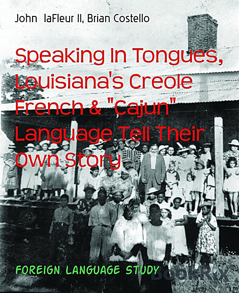 Speaking In Tongues, Louisiana's Creole French & Cajun Language Tell