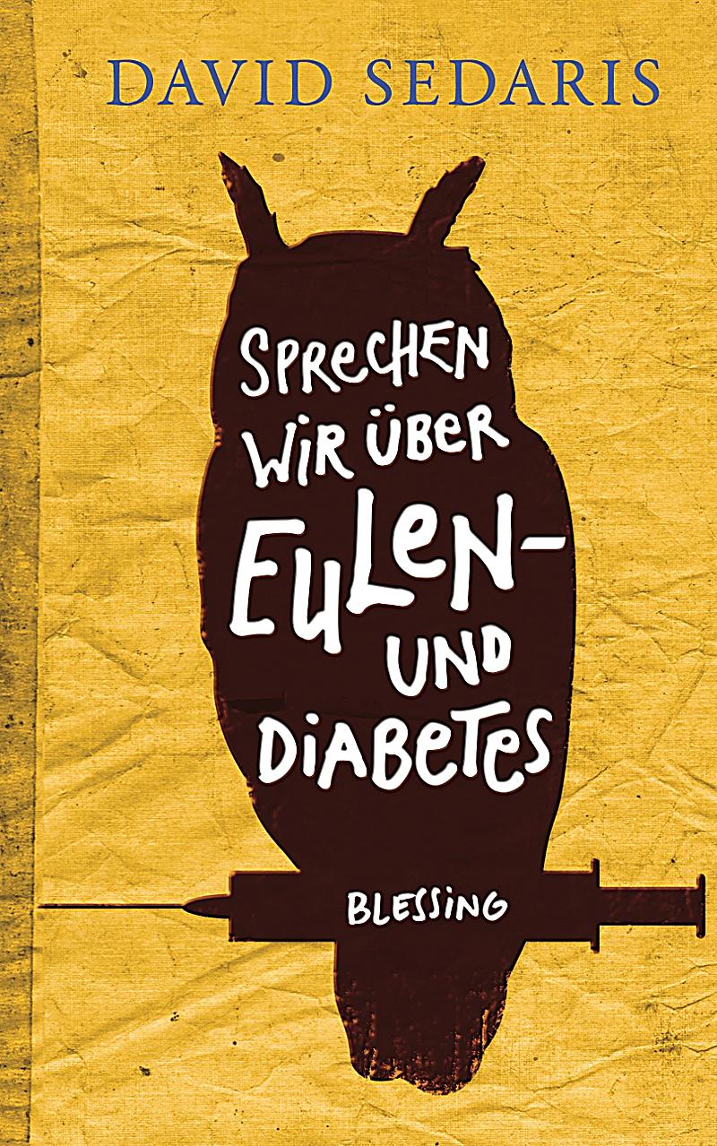 Sprechen wir über Eulen  - und Diabetes - David Sedaris,