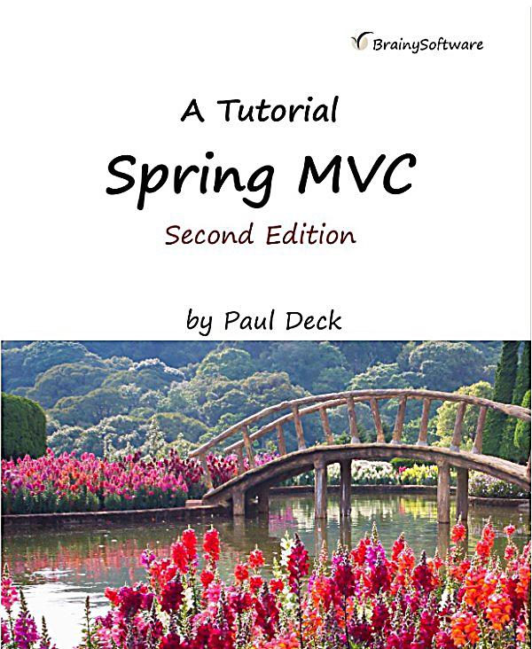 Spring MVC: A Tutorial Second Edition: Paul Deck