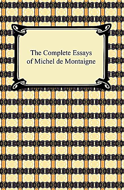 The complete essays of montaigne