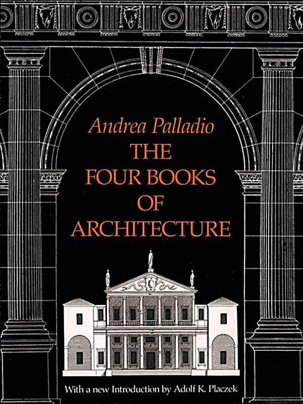 74 List Andrea Palladio Four Books Of Architecture Pdf with Best Writers