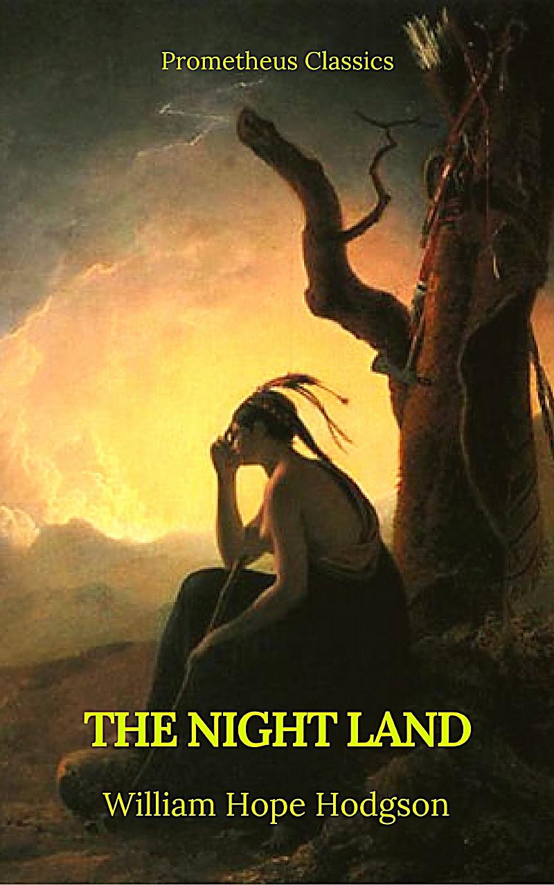 the night land by william hope hodgson the night land by william hope hodgson