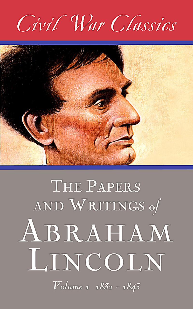 the life and writings of abraham lincoln abraham lincoln This bibliography of abraham lincoln is a comprehensive list of written and published works about or by abraham lincoln the life and writings of abraham lincoln. the life and writings of abraham lincoln abraham lincoln This bibliography of abraham lincoln is a comprehensive list of written and published works about or by abraham lincoln the life and writings of abraham lincoln.