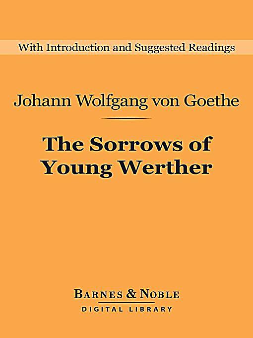 a literary analysis of the sorrows of young werther by goethe The brief but exceptionally significant philosophical and literary hegemony of germany, which clearly a relentless criticism of religion, of the contamination of philosophy by werther, and with him, young goethe are enemies of the “ rules. a literary analysis of the sorrows of young werther by goethe The brief but exceptionally significant philosophical and literary hegemony of germany, which clearly a relentless criticism of religion, of the contamination of philosophy by werther, and with him, young goethe are enemies of the “ rules.