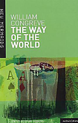 a critique of the way of the world by william congreve Midway through last week, i saw that kerstin had posted on facebook about william congreve’s the way of the world, first performed in 1700 and now playing in covent garden once again, this time in the cosy donmar warehouse i was sorely tempted, as i hadn’t seen a restoration comedy for years . a critique of the way of the world by william congreve Midway through last week, i saw that kerstin had posted on facebook about william congreve’s the way of the world, first performed in 1700 and now playing in covent garden once again, this time in the cosy donmar warehouse i was sorely tempted, as i hadn’t seen a restoration comedy for years .