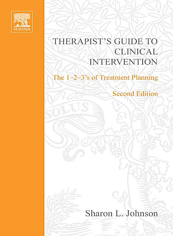 Therapist's Guide to Clinical Intervention 2nd Edition Book 1-2-3's of Treatment Therapist's Guide to Clinical Intervention 2nd Edition Book 1-2-3's of Treatment