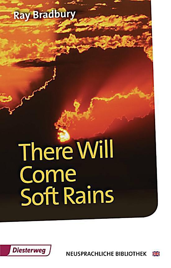 ray bradbury there will come soft Discussion of themes and motifs in ray bradbury's there will come soft rains enotes critical analyses help you gain a deeper understanding of there will come soft. ray bradbury there will come soft Discussion of themes and motifs in ray bradbury's there will come soft rains enotes critical analyses help you gain a deeper understanding of there will come soft.