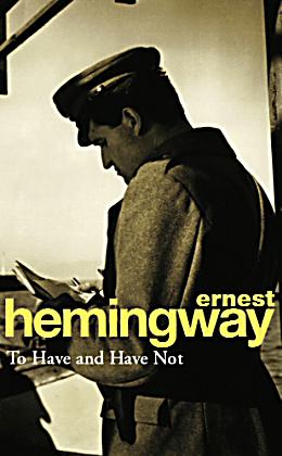 Ernest hemingway to have and have not essay