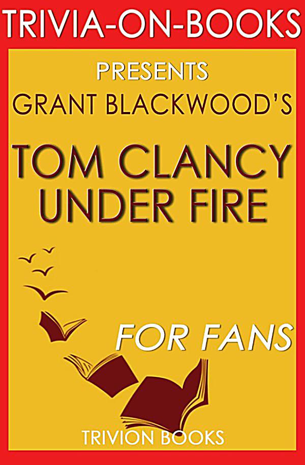 Tom Clancy Under Fire A Jack Ryan Jr Novel By Grant Blackwood Trivia On Books Ebook Weltbild Ch