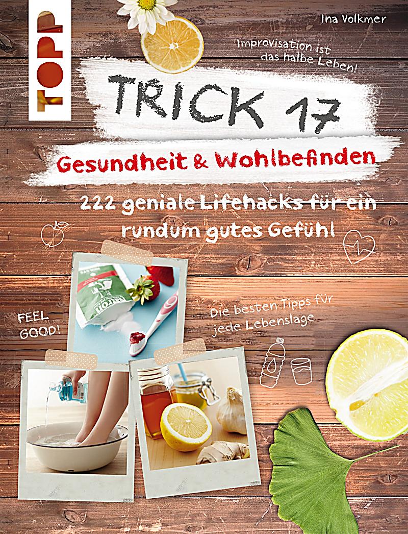 Trick 17 Gesundheit & Wohlbefinden 222 geniale Lifehacks für ein rundu
gutes Gefühl PDF Epub-Ebook