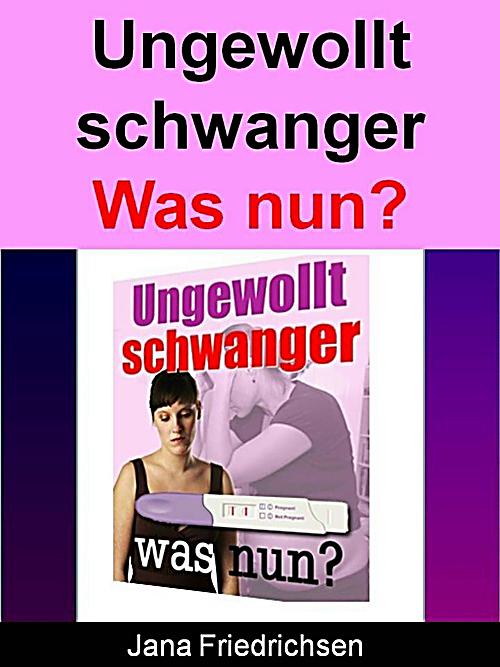 Ungewollt Schwanger Ungewollt Schwanger
