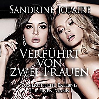 zwei frauen verführen einen mann zwei frauen verführen einen mann