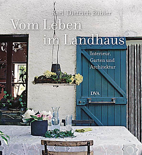 Vom Leben im Landhaus - e sehnt, findet dies in einem Refugium auf dem Land. Das Buch zeigt 30 Landhä