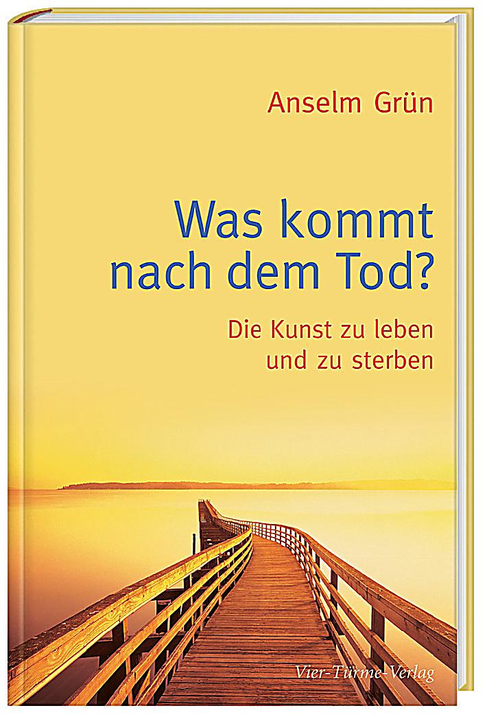 was kommt nach dem tod? buch von anselm grün portofrei kaufen