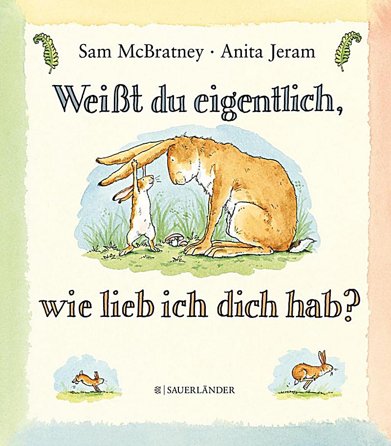 Weißt du eigentlich, wie lieb ich dich hab? Buch portofrei