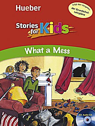 Stories for Kids ? What a Mess!: Buch mit Audio-CD