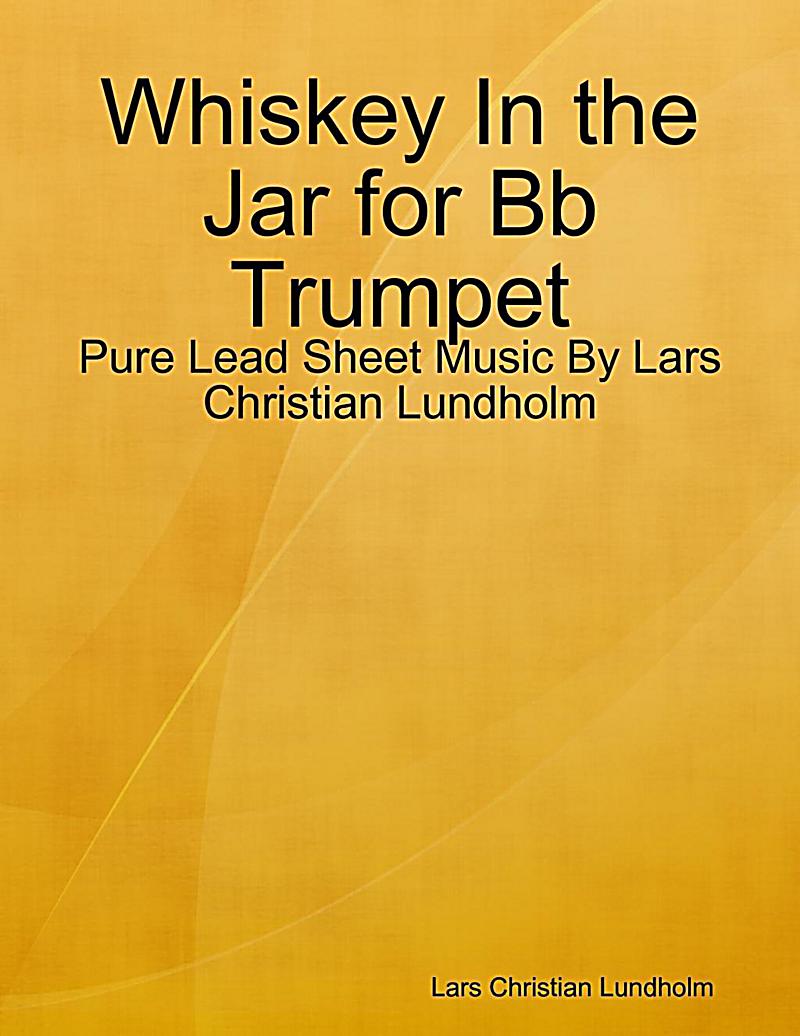 Whiskey In the Jar for Bb Trumpet Pure Lead Sheet Music By Lars
