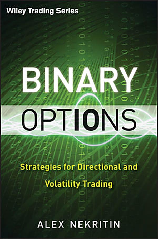 Binary options strategies for directional and volatility trading by alex nekritin