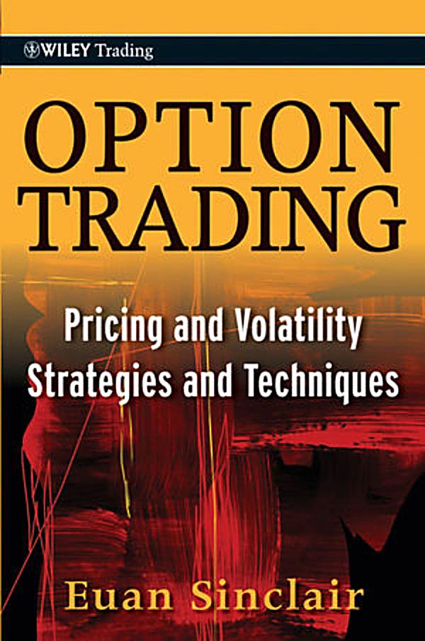 Option trading pricing and volatility strategies and techniques euan sinclair pdf