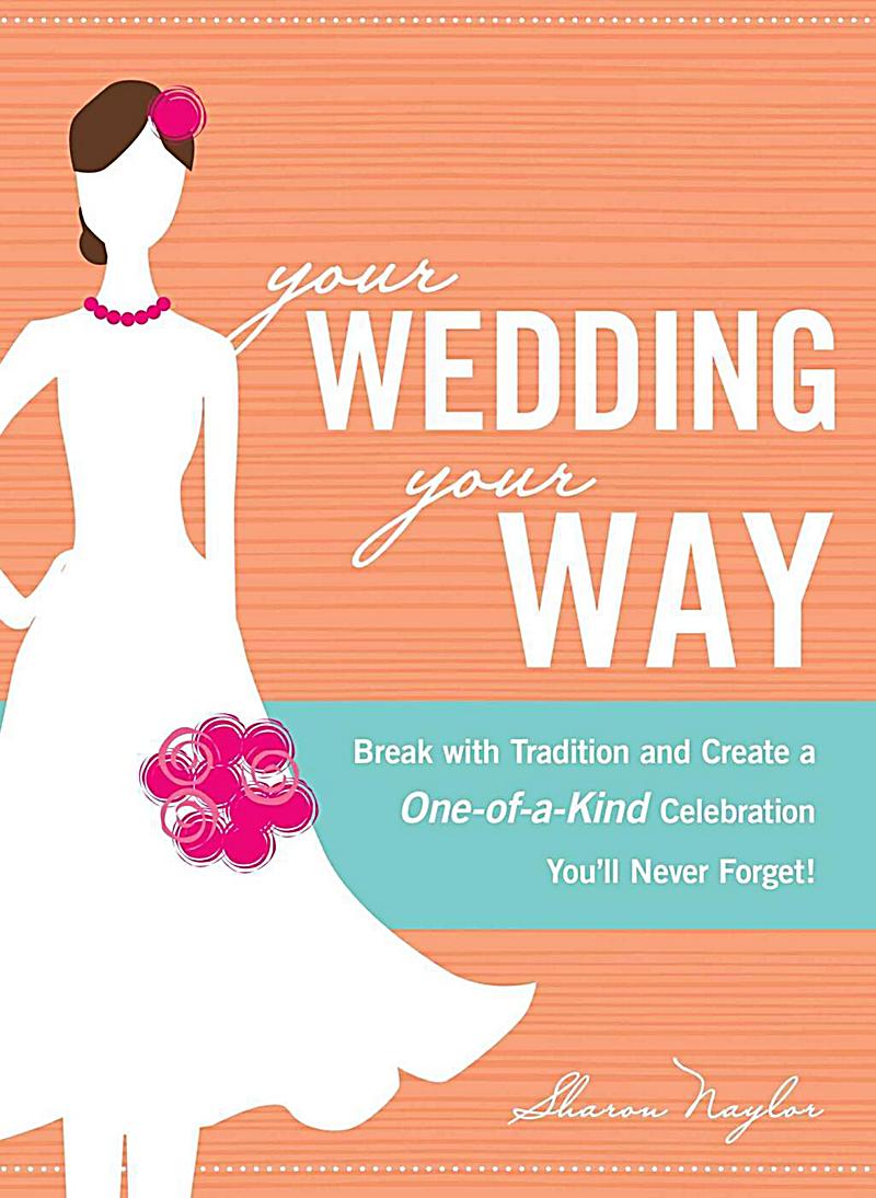 Wedding Your Way your wedding your way ebook jetzt bei weltbild de als Wedding Your Way your wedding your way ebook jetzt bei weltbild de als