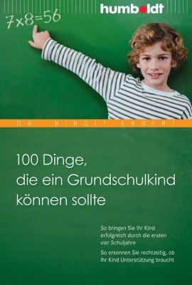 100 Dinge, die ein Grundschulkind können sollte - eBook - Birgit Ebbert,