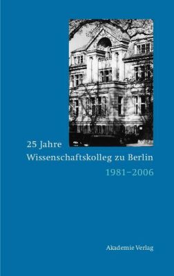 25 Jahre Wissenschaftskolleg zu Berlin - eBook