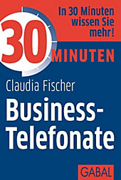 30 Minuten: 30 Minuten Business-Telefonate - eBook - Claudia Fischer,