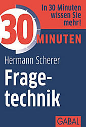 30 Minuten: 30 Minuten Fragetechnik - eBook - Hermann Scherer,
