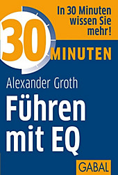 30 Minuten: 30 Minuten Führen mit EQ - eBook - Alexander Groth,