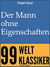 99 Welt-Klassiker: Der Mann ohne Eigenschaften - eBook - Robert Musil,