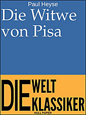 99 Welt-Klassiker: Die Witwe von Pisa - eBook - Paul Heyse,