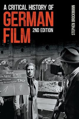 A Critical History of German Film (Studies in German Literature Linguistics, and Culture, 207, Band 207)