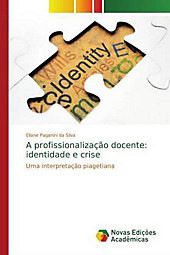 A profissionalização docente: identidade e crise. Eliane Paganini da Silva, - Buch - Eliane Paganini da Silva,